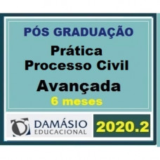 PRÁTICA - PROCESSO CIVIL - AVANÇADA - 6 MESES - DAMÁSIO 2020.2