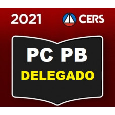 PCPB - DELEGADO DA POLÍCIA CIVIL DA PARAÍBA - PÓS EDITAL - PC PB - CERS 2021