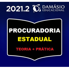 PROCURADORIA ESTADUAL - PROCURADOR - PGE - TEORIA + PRÁTICA - DAMÁSIO 2021.2 (SEGUNDO SEMESTRE)
