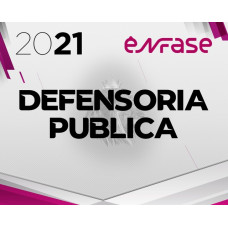 DEFENSORIA PÚBLICA ESTADUAL E FEDERAL - ENFASE 2021 - DPU e DPE