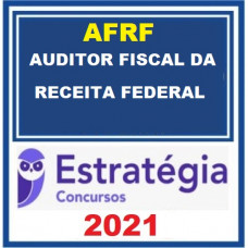 AFRFB  - AUDITOR FISCAL DA RECEITA FEDERAL - PACOTE COMPLETO - ESTRATÉGIA 2021