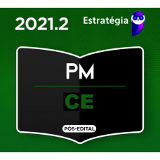 PMCE - PÓS EDITAL - SOLDADO DA POLÍCIA MILITAR DO CEARÁ - SOLDADO PM CE - ESTRATÉGIA -PÓS EDITAL - 2021