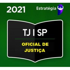 TJ SP - OFICIAL DE JUSTIÇA - TJSP - TEORIA - PACOTE COMPLETO - ESTRATEGIA 2021 - PRÉ EDITAL