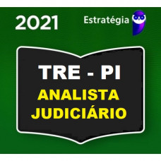 TRE PI - ANALISTA JUDICIÁRIO (ÁREA JUDICIÁRIA) DO TRIBUNAIS REGIONAL ELEITORAL DO PIAUÍ  TRE-PI - PRÉ EDITAL - ESTRATÉGIA - 2021