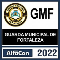 GUARDA MUNICIPAL DE FORTALEZA – ( GMF ) – ALFACON 2022
