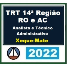 TRT 14 (14ª Região) - RO / AC - ANALISTA e TÉCNICO - ÁREA ADMINISTRATIVA - RETA FINAL - Pós Edital – CERS 2022