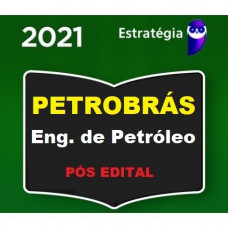 PETROBRÁS - ENGENHARIA DE PETRÓLEO - ESTRATEGIA 2021 - PÓS EDITAL