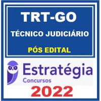 TRT GO - TÉCNICO JUDICIÁRIO (ÁREA ADMINISTRATIVA) DO TRIBUNAL REGIONAL DO TRABALHO DA 18ª REGIÃO - TRT 18 - ESTRATÉGIA - 2022 - PÓS EDITAL