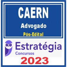 CAERN – ADVOGADO - PÓS EDITAL - ESTRATÉGIA 2023