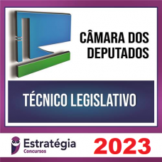 CÂMARA DOS DEPUTADOS - TÉCNICO LEGISLATIVO - PACOTE COMPLETO - ESTRATÉGIA 2023