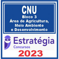 CNU - BLOCO 3 – ÁREA DE AGRICULTURA, MEIO AMBIENTE E DESENVOLVIMENTO - ESTRATÉGIA 2023