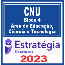 CNU - BLOCO 4 - ÁREA DE EDUCAÇÃO, CIÊNCIA E TECNOLOGIA – ESTRATÉGIA 2023