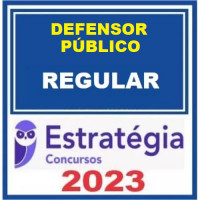 DEFENSOR PÚBLICO - REGULAR - PACOTE COMPLETO - ESTRATÉGIA 2023