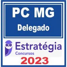 PC MG - DELEGADO DA POLÍCIA CIVIL DE MINAS GERAIS - PCMG - ESTRATÉGIA 2023