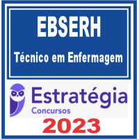 EBSERH - TÉCNICO EM ENFERMAGEM - ESTRATÉGIA 2023