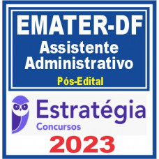 EMATER DF - ASSISTENDE DE ADMNISTRATIVO - PÓS EDITAL - ESTRATÉGIA 2023