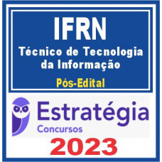 IFRN - TÉCNICO DE TECNOLOGIA DA INFORMAÇÃO - PÓS EDITAL - ESTRATÉGIA 2023