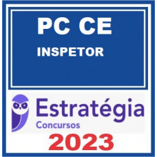 PC CE - INSPETOR E ESCRIVÃO - POLÍCIA CIVIL DO CEARÁ - PCCE - ESTRATÉGIA 2023