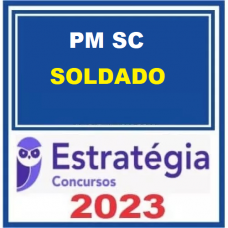 PM SC - SOLDADO - PMSC - CEBRASPE - ESTRATÉGIA 2023