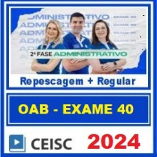 OAB 2ª FASE 40 - DIREITO ADMINISTRATIVO - CEISC 2024