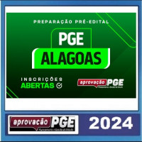 PGE ALAGOAS - PREPARAÇÃO PRÉ EDITAL - APROVAÇÃO PGE 2024