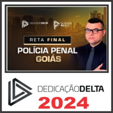 POLÍCIA PENAL DE GOIÁS - DEDICAÇÃO DELTA - RETA FINAL - PÓS EDITAL - 2024