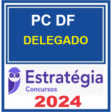 PC DF - DELEGADO DA POLÍCIA CIVIL DO DISTRITO FEDERAL - PCDF - ESTRATÉGIA - 2024