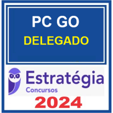 PC GO - DELEGADO DA POLÍCIA CIVIL DE GOIÁS - PCGO - ESTRATÉGIA - 2024