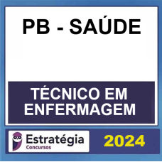 PB SAÚDE - TÉCNICO EM ENFERMAGEM – Estratégia 2024