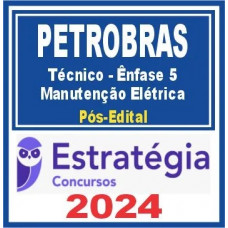 PETROBRAS (TÉCNICO – ÊNFASE 5 – MANUTENÇÃO ELÉTRICA) PÓS EDITAL – ESTRATÉGIA 2024