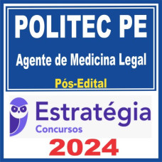 POLITEC PE (Agente de Medicina Legal) Pós Edital – Estratégia 2024