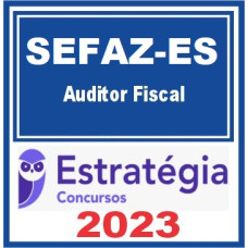 SEFAZ - ES - AUDITOR FISCAL DA SECRETARIA DE FAZENDA DO ESPIRITO SANTO - ESTRATÉGIA - 2024