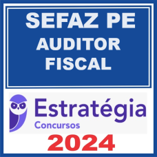 SEFAZ PE - AUDITOR FISCAL - Pacote Completo -  Estratégia 2024