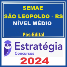 SEMAE São Leopoldo-RS (Cargos de Nível Médio) Pacote - 2024 (Pós-Edital)