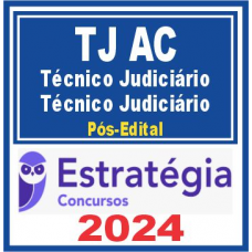 TJ AC (Técnico Judiciário – Técnico Judiciário) Pós Edital – Estratégia 2024
