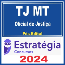 TJ MT (Oficial de Justiça) - PÓS EDITAL - ESTRATÉGIA - 2024