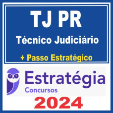 TJ PR (Técnico Judiciário + Passo) Estratégia 2024