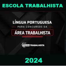 LÍNGUA PORTUGUESA PARA OS CONCURSOS DA ÁREA TRABALHISTA - CRIS ORZIL - ESCOLA TRABALHISTA 2024