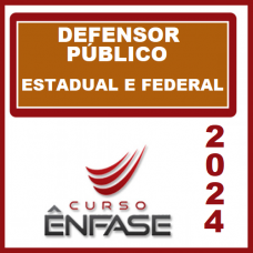 Curso Defensor Público - Estadual e Federal - ENFASE 2024