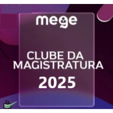 CLUBE DA MAGISTRATURA - MEGE - 2025 (AVANÇADO)