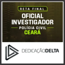 PC CE - RETA FINAL OFICIAL DE INVESTIGAÇÃO DE POLÍCIA CIVIL CEARÁ DEDICAÇÃO DELTA 2025 