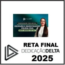 RETA FINAL INVESTIGADOR E ESCRIVÃO DE POLÍCIA DO MATO GROSSO DO SUL - DEDICAÇÃO DELTA - 2025