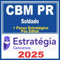 CBM PR (Soldado) Pós Edital – Estratégia 2025 + Passo Estratégico