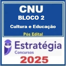 CNU Bloco 2 - Concurso Nacional Unificado ( Cultura e Educação )  Pós-Edital – Estratégia 2025