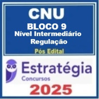 CNU Bloco 9 - Concurso Nacional Unificado (Nível Intermediário - Regulação )  Pós-Edital – Estratégia 2025