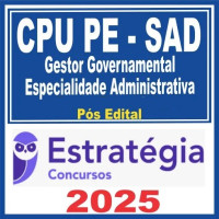 CPU PE – SAD (Gestor Governamental – Especialidade Administrativa ) Pós Edital – Estratégia 2025