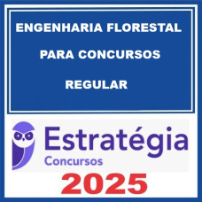 Engenharia Florestal p/ Concursos - Curso Regular – Estratégia 2025