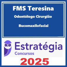 FMS Teresina (Odontólogo - Cirurgião Bucomaxilofacial) – Estratégia 2025