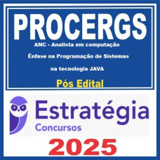 PROCERGS (ANC - Analista em Computação - Ênfase em Programação de Sistemas na Tecnologia JAVA) - Estratégia 2025 (Pós-Edital)