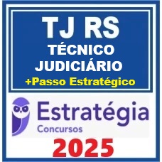 TJ-RS (Técnico Judiciário) + Passo Estratégico – Estratégia 2025
